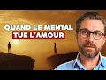 Download Lagu La malédiction du mental : quand la tête empêche le cœur d’aimer MP3