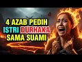 AWAS‼️4 Azab Istri Durhaka | Wanita Ini Melawan Suaminya‼️Lihat Apa yang Terjadi di Akhir Hidupnya