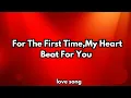 for the first time, My heart beat for you 💋 English ( lyrics)romantic love song 💕🎶🎵
