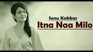 Download Itna Na Milo Humse | Sonu Kakkar | Lyrics Video Song | Sonu Kakkar Songs | Aditya Dev MP3