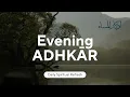 Download Lagu Evening ADHKĀR (أذكار المساء)| Sh. R. Al-Afasy