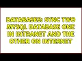 Databases Sync two mysql database one in intranet and the other on internet