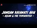 Download Lagu Jangan Khianati Aku - Azlan \u0026 The Typewriter (Lirik with English translation)