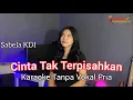 CINTA TAK TERPISAHKAN // KARAOKE Duet Sabela KDI (Tanpa Vokal Pria)