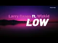 Larry Gaaga - Low ft WizKid