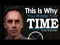Jordan Peterson s Ultimate Advice for Students and College Grads - STOP WASTING TIME