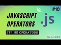 String Operator in JavaScript in Hindi JavaScript Tutorial