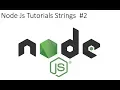 Node Js Tutorials Strings