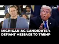 They Are Terrified Of Michigan AG Candidate Eli Savit Takes Direct Aim At Trump Allies