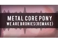 Download Lagu We Are Bronies (Remake)