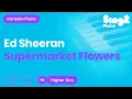 Download Lagu Supermarket Flowers HIGHER Piano Karaoke Instrumental Ed Sheeran