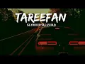 Tareefan - Jordan Sandhu [ Slowed+Reverb ] Avana Lofi