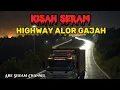 Lagu Kisah Seram Highway Alor Gajah Melaka \u0026 Jln Merapoh