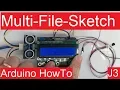 Arduino Multi File Sketch A clean Coding Technique ArduSerie