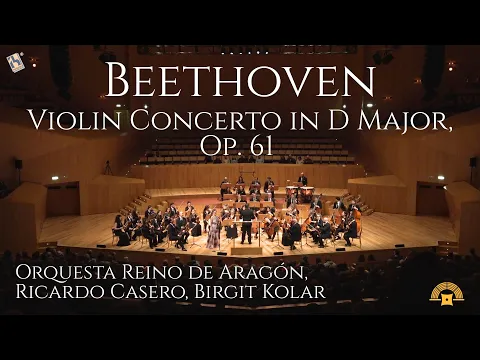 Beethoven: Violin Concerto in D Major, Op. 61 | Birgit Kolar, Orquesta Reino de Aragón, R. Casero