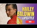 Hailey Baldwin Lifestyle Hailey Bieber Biography Net worth Profession Following Facts Age