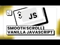 Smooth Scrolling Using ONLY Vanilla JavaScript CSS JS GraphFix