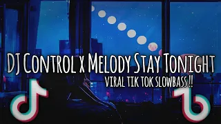 Download DJ Control x Melody Stay Tonight old || viral tik tok || terbaru 2023 slowbass🎶🎶 MP3