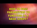Unix Linux How to pass parameters to function in a bash script 2 Solutions