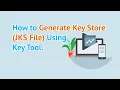 How to Generate Key Store JKS File Using Key Tool