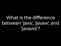 Java What is the difference between java javaw and javaws 5solution