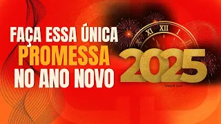 Faça Essa ÚNICA Promessa (PROPÓSITO) para o ANO NOVO – 2025