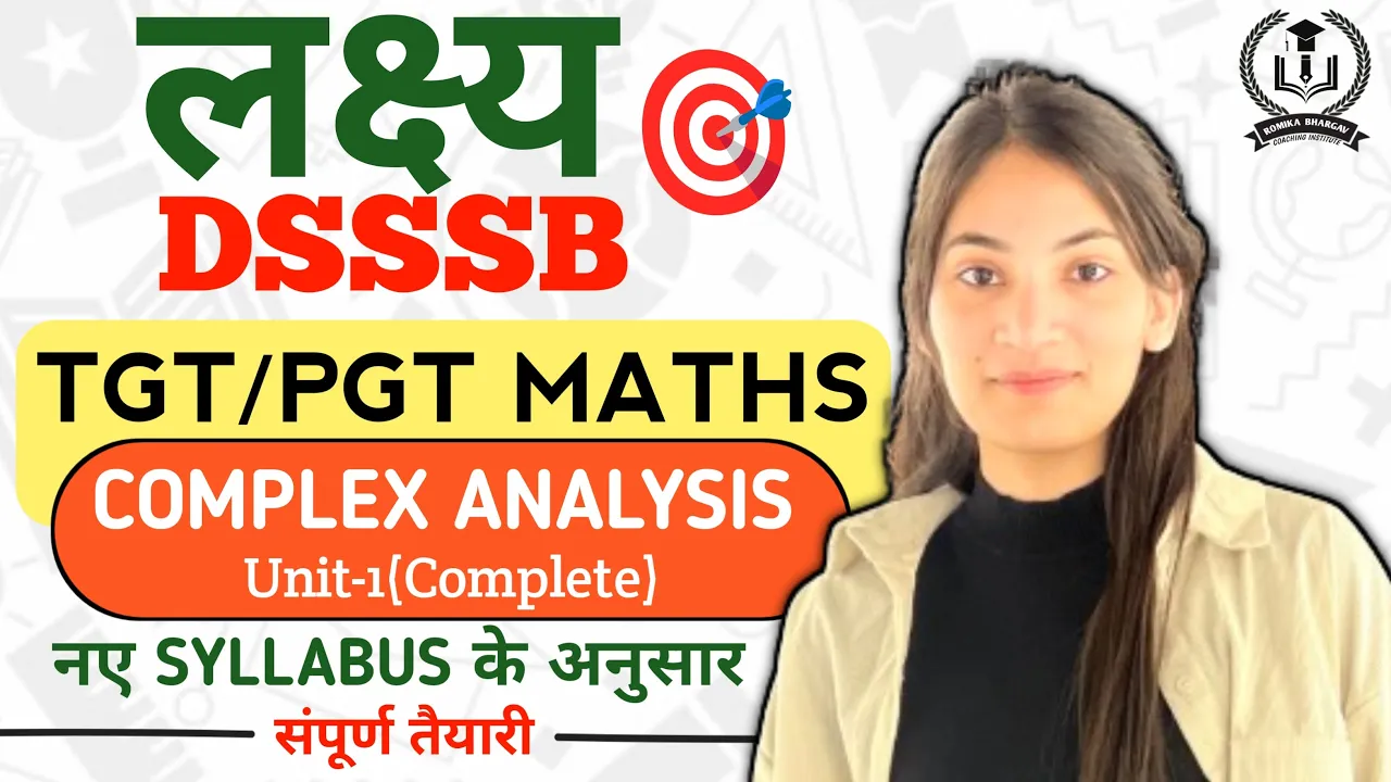 DSSSB TGT/PGT MATHS | Complex Analysis Unit-1 (Complete) | नये Syllabus के अनुसार | By Romika Ma’am