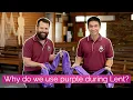 Why do we use the liturgical colour purple during lent