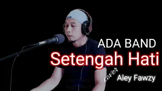 Download Aley || ADA BAND - Setengah Hati [COVER] Akustik Version MP3