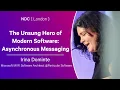 The Unsung Hero of Modern Software Asynchronous Messaging - Irina Dominte