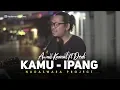 Download Lagu Kamu - Ipang Lazuardi Cover Awan Kamal ft  Dedi Nadaswara Project