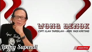 Download IPANG SUPENDI | WONG DENOK | CIPT: ILAH TARSILAH ARR: YADI KRITING MP3