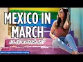 Should you go to Mexico in March Weather What to Wear Destination Tips Top Things to Do