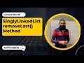 Singly Linked List remove Last Method 6 Coding Interview Preparation