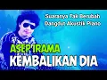 Download Lagu ASEP IRAMA - KEMBALIKAN DIA DANGDUT JADUL AKUSTIK PIANO