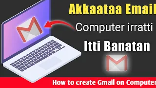 Akkaataa Kompuutara Irratti Email Itti Banatan How To Create Email In Computer 