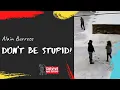 Don t Be Stupid - Alain Burrese