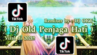 Download Dj Old Penjaga Hati Viral Saat ini 2021, Remixer by : Dj Oky MP3