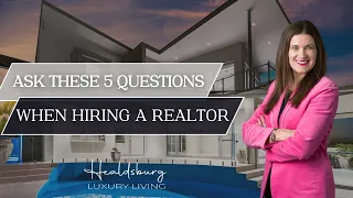 Ask These 5 Questions When Hiring a Realtor in Sonoma
