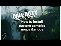 Call of Duty BO3 How to install custom zombies maps and mods on Black ops 3 PC Quick start guide