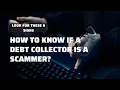 How to know if a debt collector is a scam