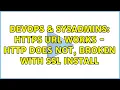 DevOps SysAdmins HTTPS url Works - HTTP does not broken with SSL install 3 Solutions