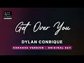 Get over you - Dylan Conrique (Original Key Karaoke) - Piano Instrumental Cover with Lyrics