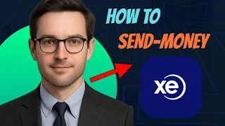 How to Send Money with XE Money Transfer 2025 Full Tutorial