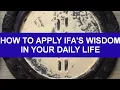 How to Apply Ifa s Wisdom in Your Daily Life