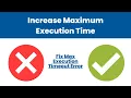 How To Increase Maximum Execution Time - Fix Max Execution Time Exceeded Error on