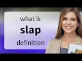 Slap meaning of SLAP