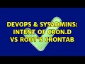 DevOps SysAdmins Intent of cron d vs root s crontab 2 Solutions