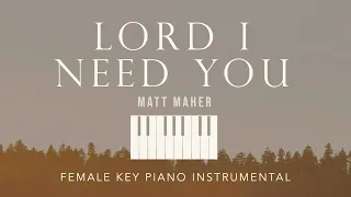 Download LORD I NEED YOU⎜Matt Maher - (Female Key) Piano Instrumental Cover by GershonRebong with lyrics MP3