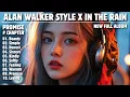 ALAN WALKER STYLE X IN THE RAIN || PROMISE || NEW FULL ALBUM 2025
